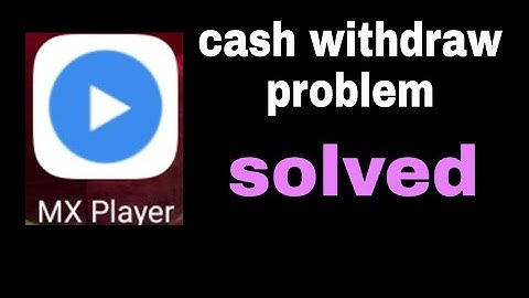 Mx player cash withdraw problem solved || unblock mx player account