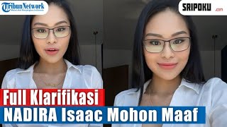 Full Klarifikasi Permohonan Maaf Nadira Isaac Kepada PU Amin