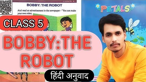 CLASS 5 PETALS LESSON 8 BOBBY:THE ROBOT हिंदी अनुवाद