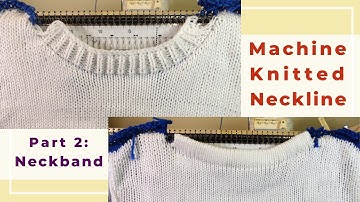 Machinaal een halslijn breien - Deel 2: omslag en geribbelde halsband