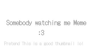 Somebodys Watching Me  Animation Meme read Dead If You Want3 kinda 40 Sub Special