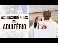 As consequências do adultério -  Pe. José Augusto (25/05/18)