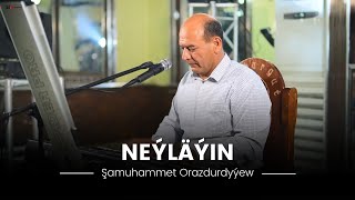 Şamuhammet Orazdurdyýew - Neýläýin ( Türkmen Halk Aýdym  ) Şam Bagşy