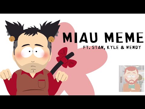 MIAU MEME | Ft. Stan, Kyle, and Wendy | South Park Animation | AshxPyro