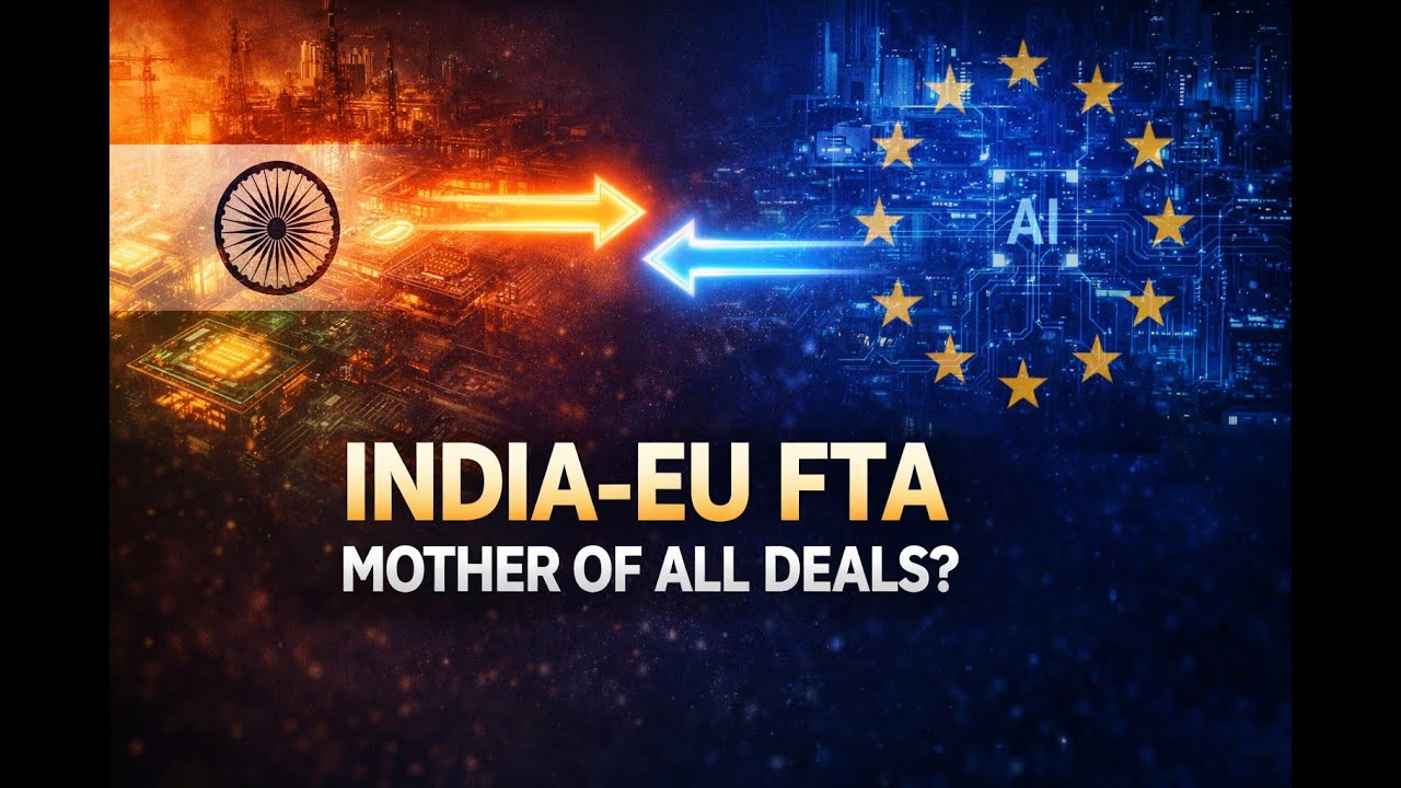 India–EU FTA Explained | “Mother of All Deals” | Global Value Chains, AI & Semiconductors | UPSC