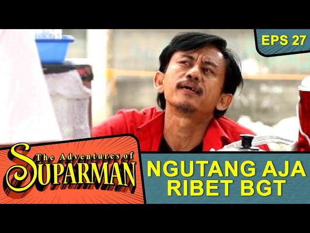 Lilis Peka BGT, Kalo Kang Parman Mau Ngutang - The Adventure Of Suparman Eps 27 class=