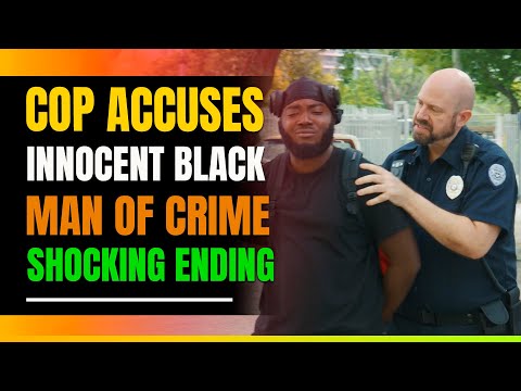 Cop Accuses Innocent Black Man Of Crime Shocking Ending 