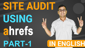 Ahrefs | Introduction to Site Audit Feature in Ahrefs - Part -1| (Explained in English)