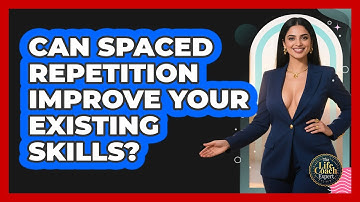 Can Spaced Repetition Improve Your Existing Skills? - The Life Coach Expert