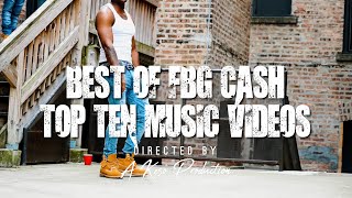 Best Of FBG Cash : TOP 10 Music Videos | Shot By @LilKeso_