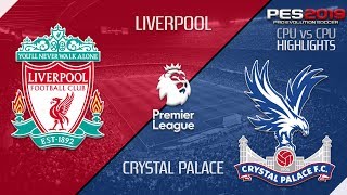 [19.01.19] - Liverpool FC x Crystal Palace - FULL Game Highlights - SIMULATION - [CPU vs CPU]