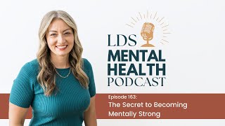 163. The Secret to Becoming Mentally Strong