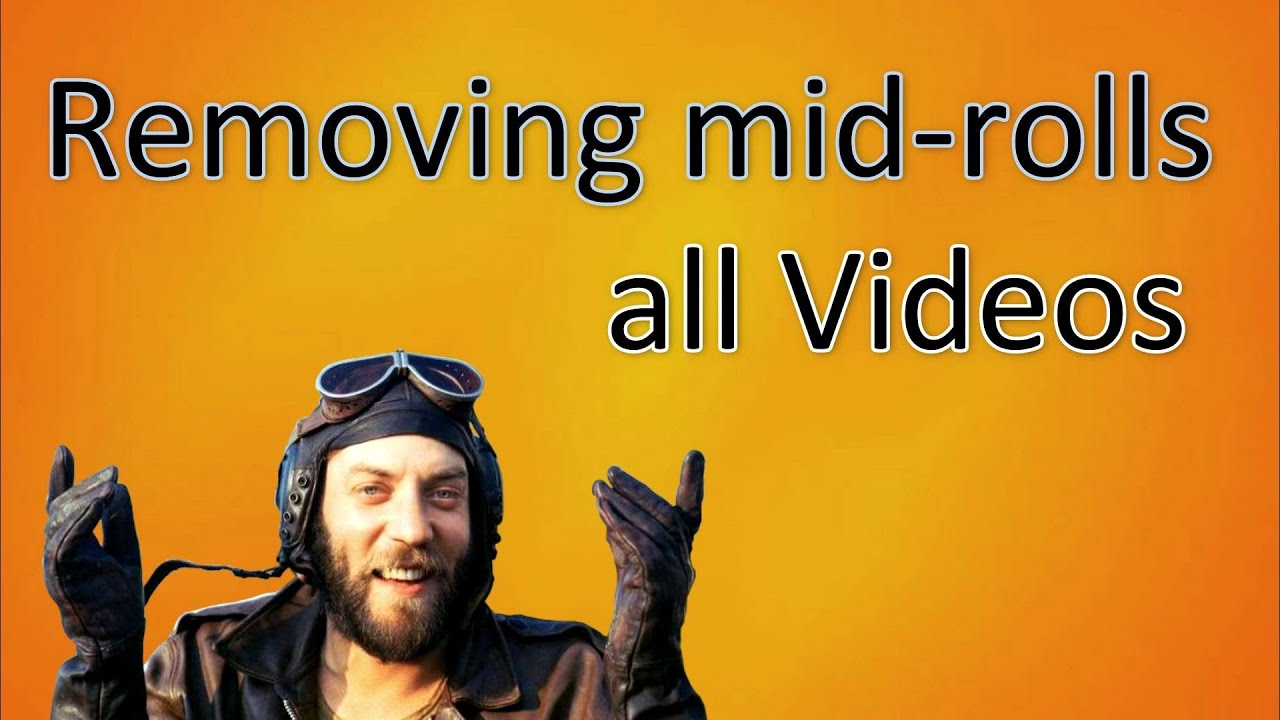 Removing mid roll ads - all videos