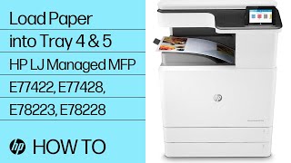 Load Paper into Tray 4 & 5 | HP Color LaserJet Managed MFP E77422, E77428, E78223, E78228 | HP