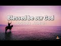 Blessed be our god lyrics joshua aaron