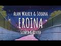 Alan Walker Sorana Eroina Slowed Reverb