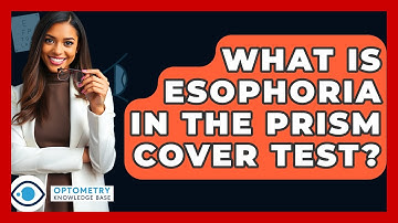 What Is Esophoria In The Prism Cover Test? - Optometry Knowledge Base