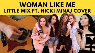 Woman like me – little mix ft. nicki minaj acoustic guitar cover