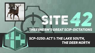 SCP-5250: Act 1: The Lake South, The Deer North