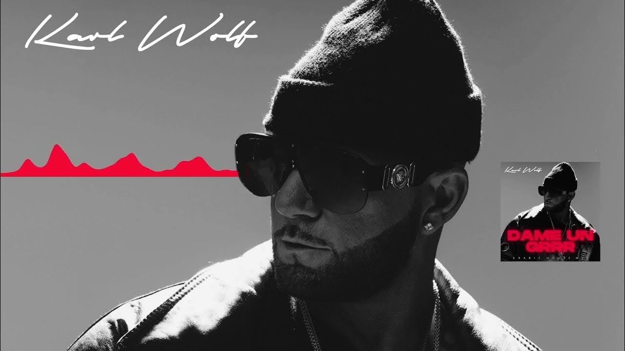 Karl Wolf - DAME UN GRRR (HABIBI HOUSE REMIX) Karl Wolf - DAME UN GRRR (HABIBI HOUSE REMIX)