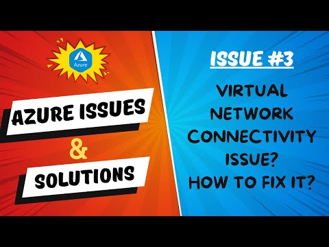 Azure Virtual Networking Connectivity Issue?  Troubleshooting Azure Issues: Step-by-Step Solutions