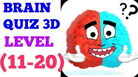 Brain quiz 3d level 11 12 13 14 15 16 17 18 19 20 solution or walkthrough