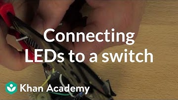 Connect the LEDs to an on/off switch | Electrical engineering | Khan Academy