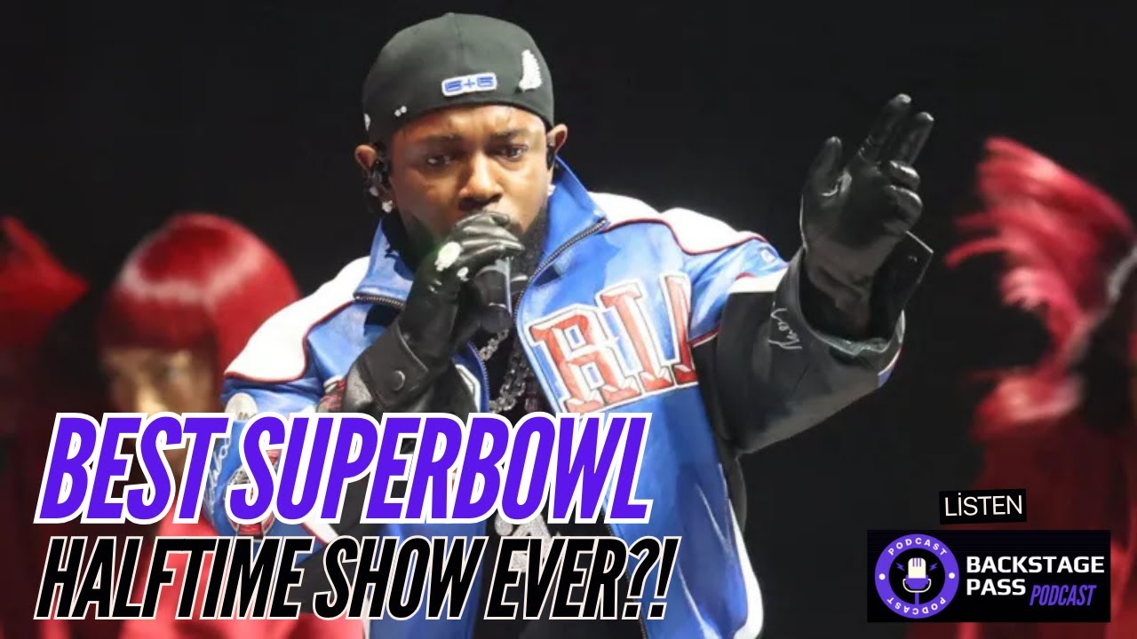 Kendrick Lamar Superbowl Halftime Show - Backstage Pass Podcast - YouTube