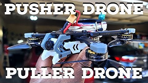 Pusher Drone vs. Puller Drone