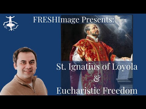 St. Ignatius of Loyola and Eucharistic Freedom