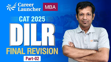 CAT 2025 DILR | Final Revision 02 | Must-Do Sets, Strategy & Preparation Tips | Career Launcher MBA