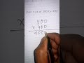 Multiply Of 500 By 400 Maths Mathtrick Multiply Ytshorts Viral Shorts