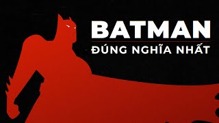 BATMAN: THE ANIMATED SERIES  Vì sao HAY đến vậy?