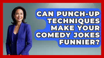 Can Punch-up Techniques Make Your Comedy Jokes Funnier? - Open Mic Manual