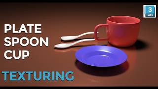 3ds Max Texturing Tutorial | Cup, Plate &amp; Spoon Materials (Product Rendering Guide)