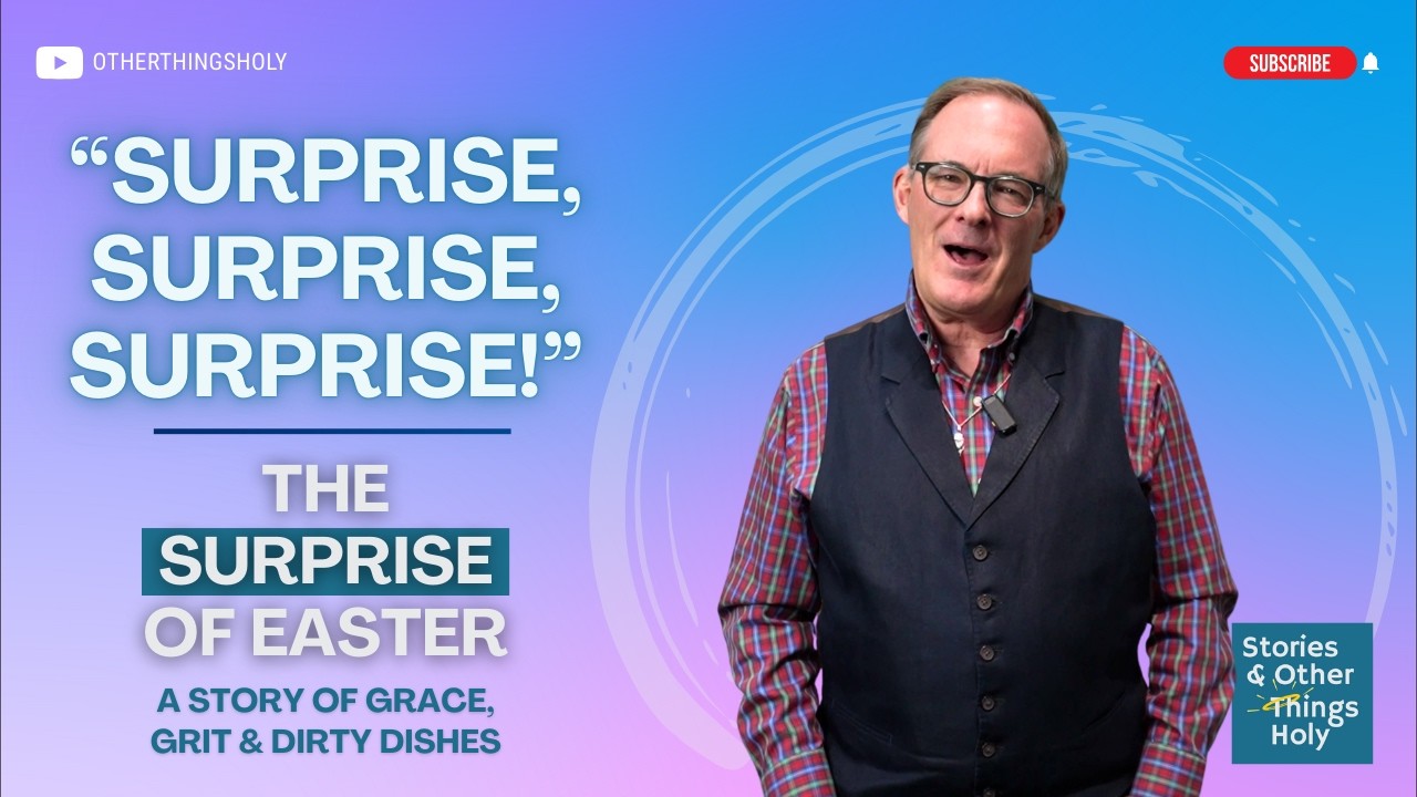 The Surprise of Easter: A Story of Grace, Grit & Dirty Dishes - YouTube