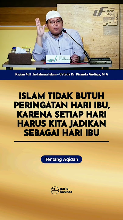 ISLAM TIDAK BUTUH PERINGATAN HARI IBU - Ustadz Dr. Firanda Andirja, MA. Hafidzhahullah