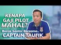 KENAPA GAJI PILOT MAHAL? Borak bersama Captain Taufik