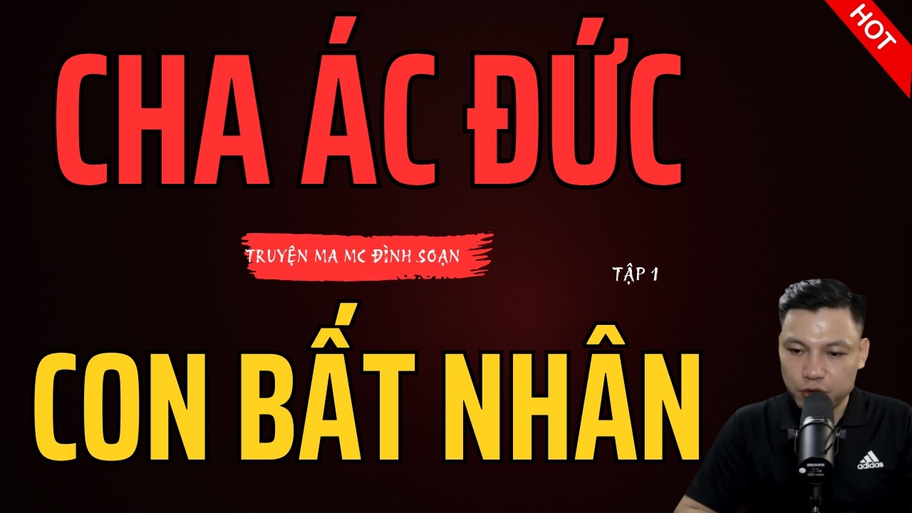 CHA ÁC ĐỨC, CON BẤT NHÂN TẬP 1 – Bi Kịch Gia Đình Và Nghiệp Báo Làng Quê | MC Đình Soạn Diễn Đọc Hãi