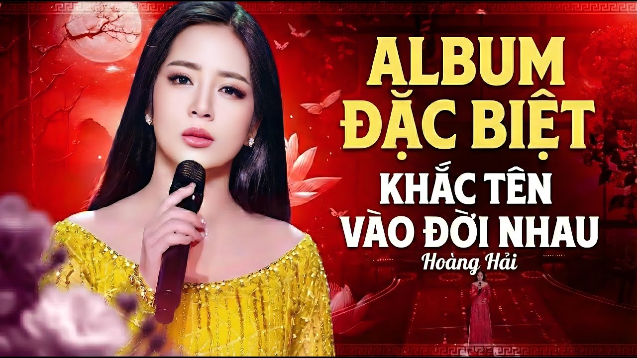 Album Đặc Biệt Hay Nhất 2026 - Hoàng Hải - Liên Khúc Khắc Tên Vào Đời Nhau & Những Lời Này Cho Anh