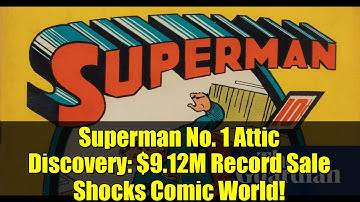 Superman No. 1 Attic Discovery: $9.12M Record Sale Shocks Comic World!