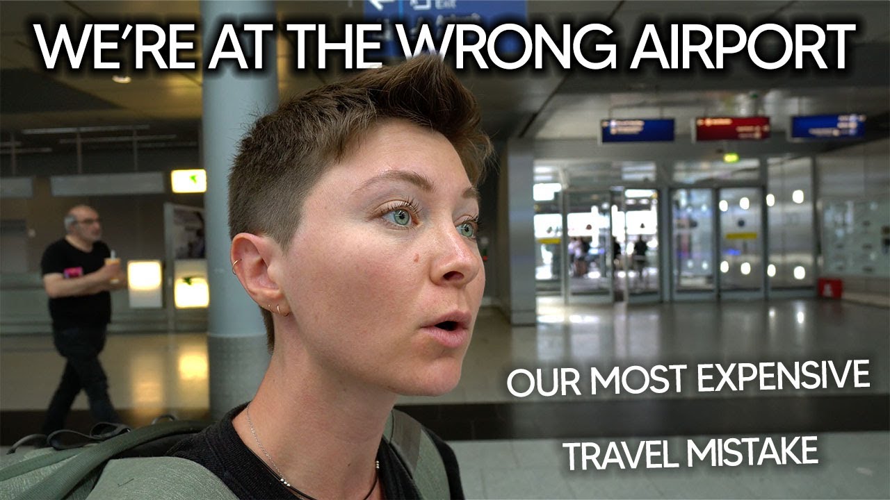 We Went to the WRONG AIRPORT! | Our MOST EXPENSIVE Travel Mistake - YouTube