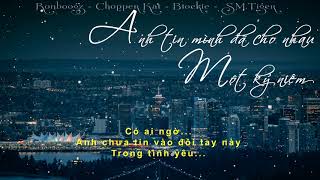 Anh Tin Mình Đã Cho Nhau Một Kỷ Niệm (Remake) - RONBOOGZ / CHOPPER KAT / B1OCKIE / SM.TIGER