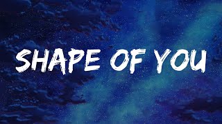 Shape of You - Ed Sheeran (Lyrics)