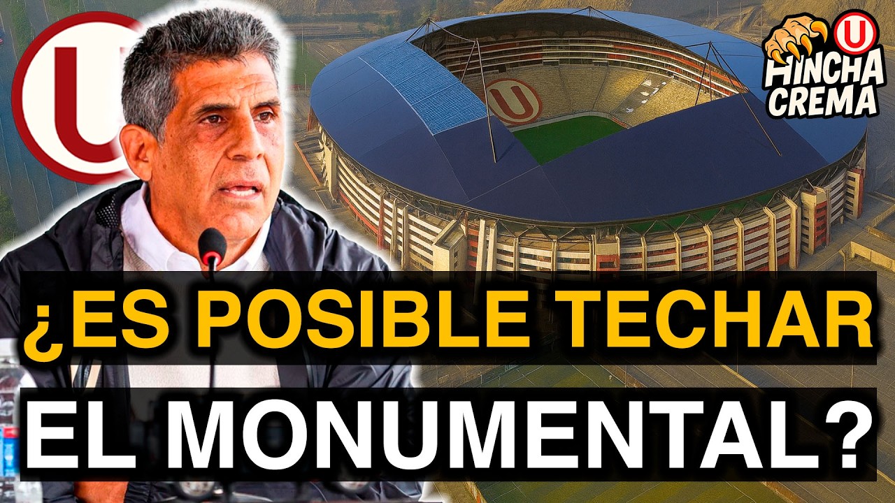 ¿ES POSIBLE EL TECHADO DEL ESTADIO MONUMENTAL? EL SUEÑO DEL HINCHA DE UNIVERSITARIO