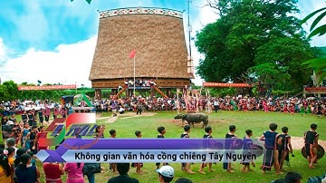Không gian văn hóa Cồng chiêng Tây Nguyên | Lễ hội cà phê Việt