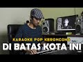 Di Batas Kota Ini - Tommy J Pisa - Karaoke versi Pop Keroncong