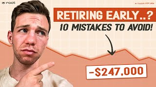 Avoid These 10 Mistakes When Retiring Early!