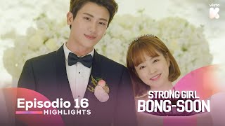 [ESP.SUB] Highlights de 'Strong Girl Bong-Soon' EP16 | Strong Girl Bong-Soon | VISTA_K