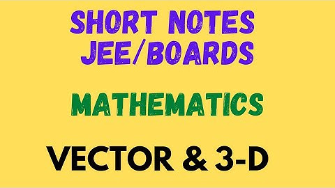 Vectors & 3-D | Best Short Notes | JEE Mains + Boards 2022/2023.#shortnotes#formulae